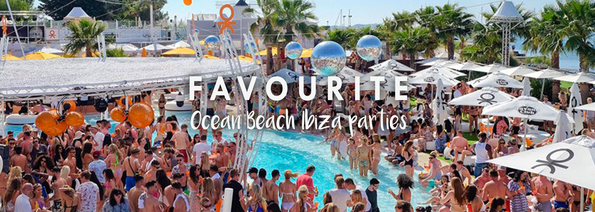 Favourite Ocean Beach Ibiza Parties