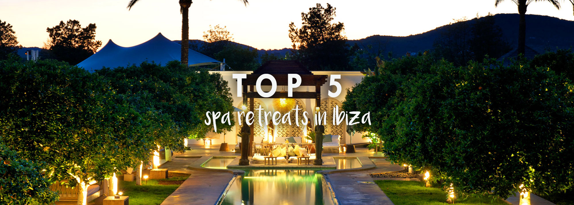 Top 5 Spa Retreats Ibiza