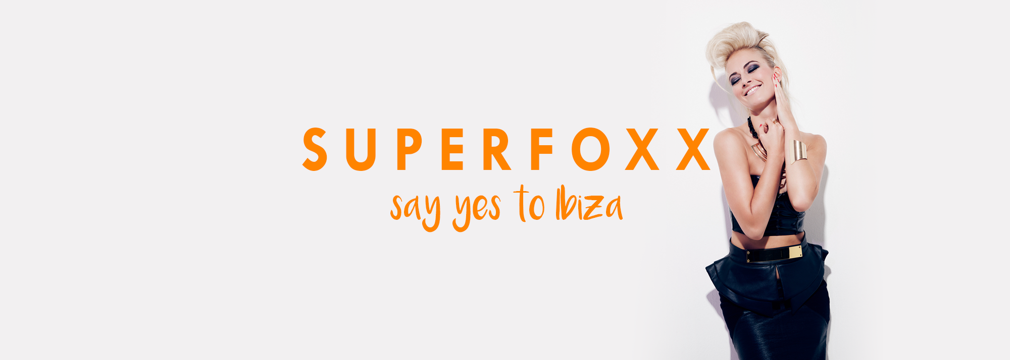 SUPERFOXX SAY YES 2 IBIZA !