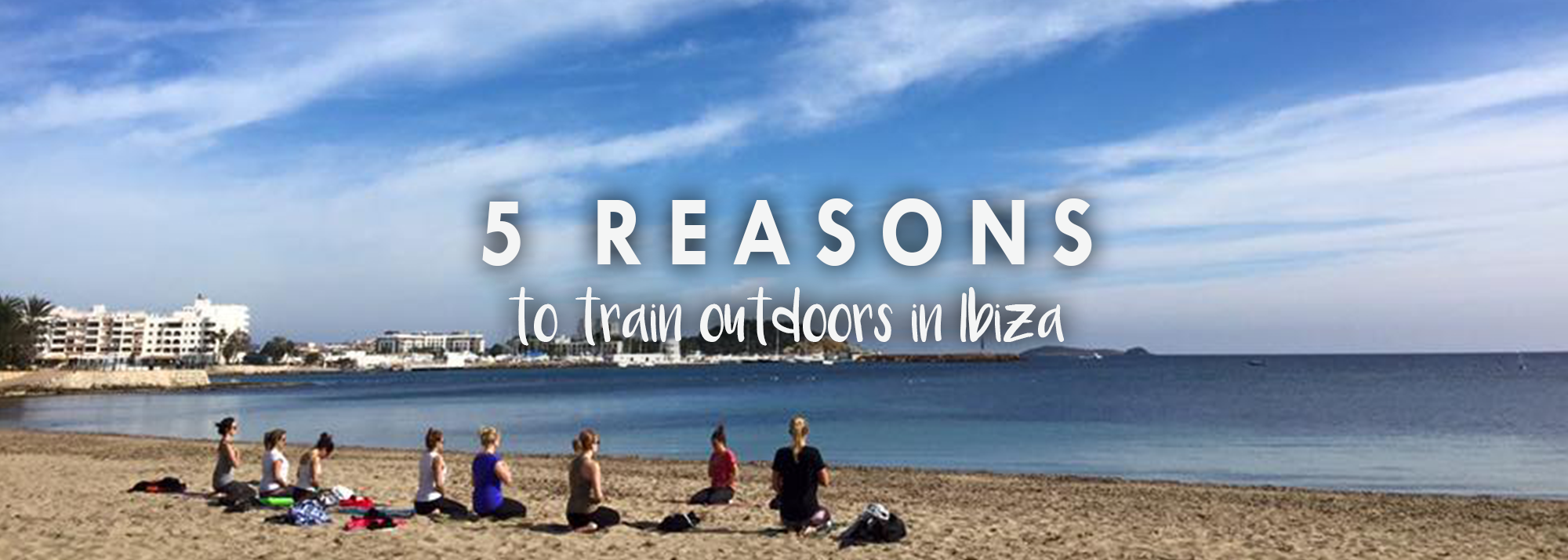 5 Reasons To Train Outdoors In Ibiza