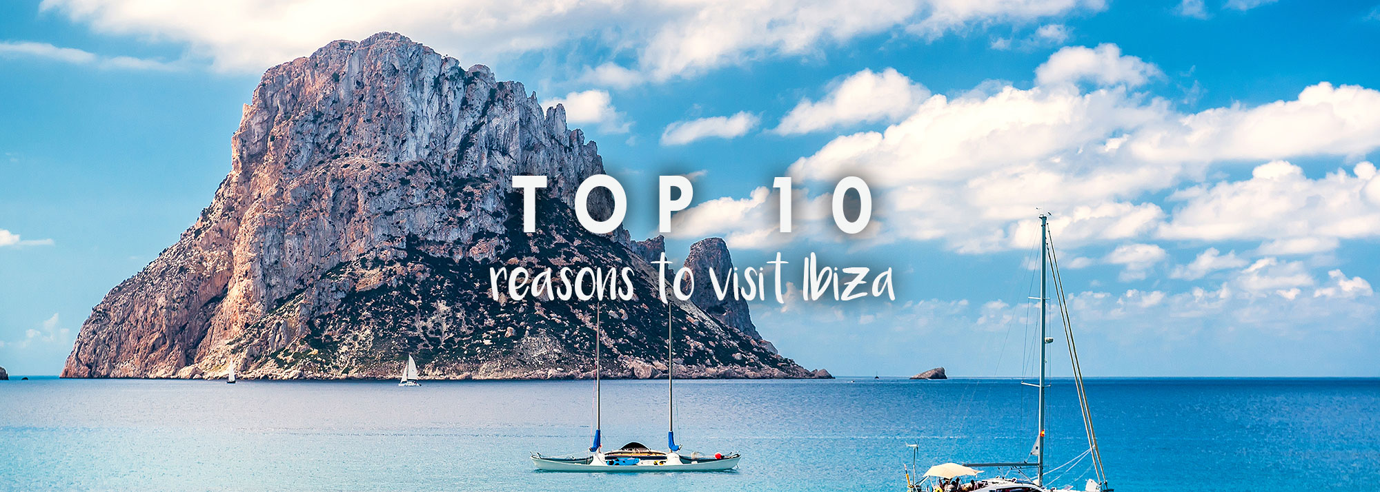 Top 10 Reasons To Visit Ibiza This Summer!