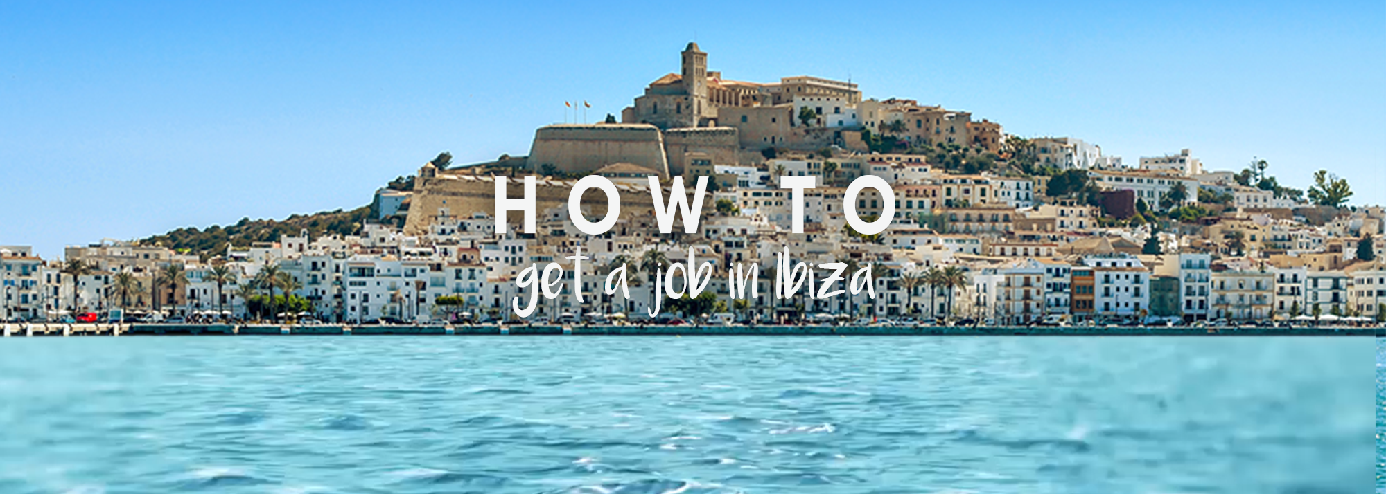 How To Get A Job in Ibiza!